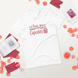 I love you more than cupcakes white tshirt with pink lettering and cupcake
