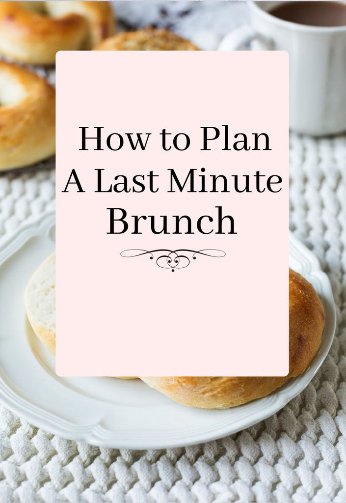 How to Plan a Last Minute Brunch