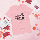 pink tshirt with cute gnome saying choose love gnome matter what