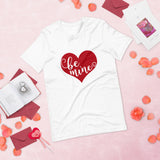 Be Mine Red heart white shirt for Valentines Day